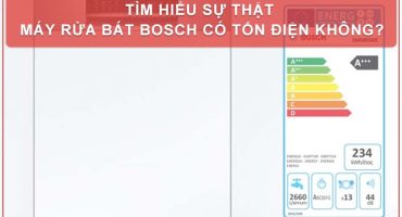 Tìm hiểu sự thật máy rửa bát Bosch có tốn điện không?